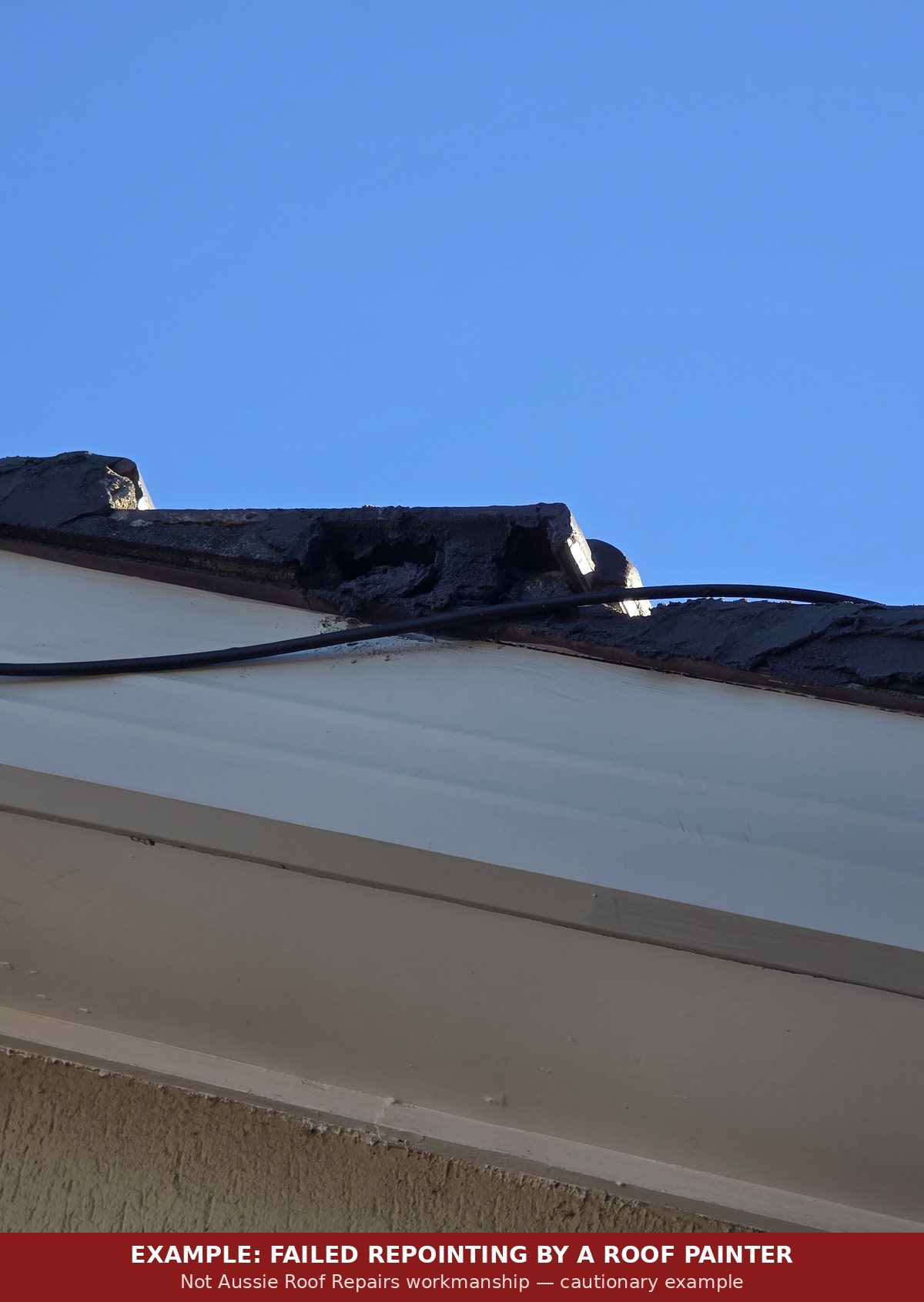 Example of failed ridge repointing attempted by a roof painter — compound smeared over barge capping (not Aussie Roof Repairs work)